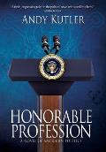 Honorable Profession: A Novel of American Politics