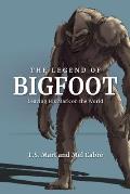 Legend of Bigfoot Leaving His Mark on the World