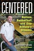 Centered: Autism, Basketball, and One Athlete's Dreams