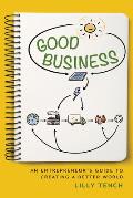 Good Business: An Entrepreneur's Guide to Creating a Better World