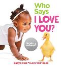 Who Says I Love You Babys First I Love You Book
