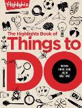 Highlights Book of Things to Do Discover Explore Create & Do Great Things