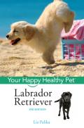 Labrador Retriever: Your Happy Healthy Pet