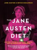 Jane Austen Diet Austens Secrets to Food Health & Incandescent Happiness