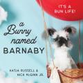 Bunny Named Barnaby Its a Bun Life