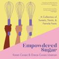 Empowdered Sugar A Collection of Sweets Treats & Female Feats