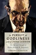 In Pursuit of Godliness & a Living Judaism The Life & Thought of Rabbi Harold M Schulweis