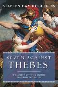 Seven Against Thebes The Quest of the Original Magnificent Seven