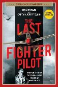 Last Fighter Pilot The True Story of the Final Combat Mission of World War II