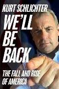 Well Be Back The Fall & Rise of America