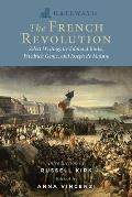 Gateway to the French Revolution: Select Writings by Edmund Burke, Friedrich Gentz, and Joseph de Maistre