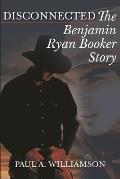 Disconnected: The Benjamin Ryan Booker Story