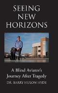 Seeing New Horizons: A Blind Aviator's Journey After Tragedy