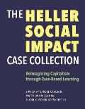The Heller Social Impact Case Collection: Reimagining Capitalism Through Case-Based Learning Volume 1