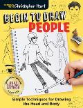 Begin to Draw People: Simple Techniques for Drawing the Head and Body