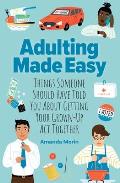 Adulting Made Easy Things Someone Should Have Told You About Getting Your Grown Up Act Together