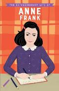 The Extraordinary Life of Anne Frank