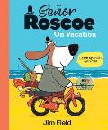 Se?or Roscoe on Vacation