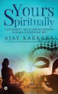 Yours Spiritually: A Story about Souls That Are Destined to Learn Lessons Together