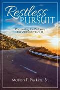 Restless Pursuit: Discovering the Pathway to Purpose in Your Life