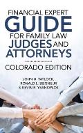 Financial Expert Guide for Family Law Judges and Attorneys: Colorado Edition