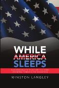 While America Sleeps: Squandered Opportunities and Looming Threats to Societies