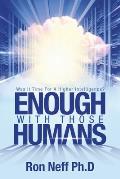 Enough With Those Humans: Was It Time for a Higher Intelligence?