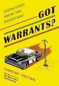 Got Warrants?: Dispatches from the Dooryard