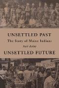 Unsettled Past, Unsettled Future: The Story of Maine Indians