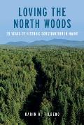 Loving the North Maine Woods: 25 Years of Historic Conservation