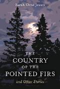 The Country of the Pointed Firs: And Other Stories