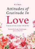 Attitudes of Gratitude in Love Creating More Joy in Your Relationship Relationship Goals Romantic Relationships Gratitude Book