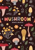 Mushroom Lover's Journal: A Cute Notebook of Toadstools, Spores, and Honey Fungus