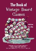 The Book of Vintage Board Games: History and Entertainment from the Late 18th to the Beginning of the 20th Century (Old Fashioned Board Games)