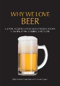 Why We Love Beer: All You Need to Know about Beer History, Flavors, Types of Beer, and More (Brewing Culture Explained)