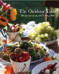 The Outdoor Table: An Alfresco Party Cookbook for Making Memories (Party Cooking, Outdoor Entertaining)