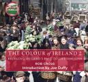 The Colour of Ireland 2: Bringing Ireland's Past to Life 1880-1980 (Colorized Images of Ireland, Historic Ireland Photography Book, Scenic Iris