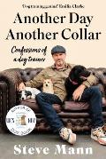 Another Day, Another Collar: My Life in Training Dogs (Dog Training Methods)