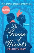 The Game of Hearts: True Stories of Regency Romance (True Stories from the Georgian Era, Scandal Stories, Confessions of a High Society La