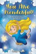 You Are Wonderful!: Inspiring Short Stories for Girls About Mindfulness, Courage, Love and Strength (Great Present for Girls)