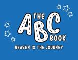The ABC Book: Heaven Is The Journey