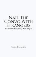 Nail The Convo With Strangers: A Guide On Interacting With People