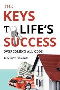 The Keys to Life's Success: Overcoming All Odds