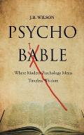 Psycho-Bible: Where Modern Psychology Meets Timeless Wisdom