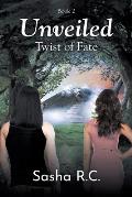 Unveiled: Twist of Fate: Book 2