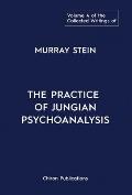 The Collected Writings of Murray Stein: Volume 4: The Practice of Jungian Psychoanalysis