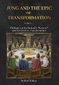 Jung and the Epic of Transformation - Volume 1: Wolfram von Eschenbach's Parzival and the Grail as Transformation