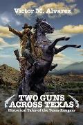 Two Guns Across Texas: Historical Tales of the Texas Rangers