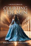 Courting the Sun: A Novel of Versailles