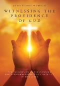 Witnessing the Providence of God: Testimonies on Understanding and Acknowledging God's Activity in Our Lives